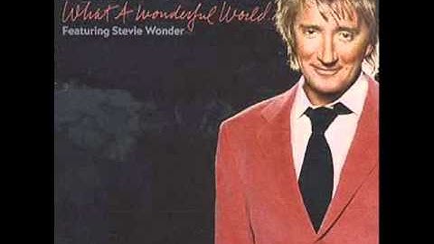 ROD STEWART Feat. STEVIE WONDER - What A Wonderful World