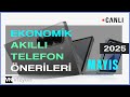 Alınabilecek EKONOMİK AKILLI TELEFON ÖNERİSİ - MAYIS