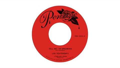 Los Yesterdays - Tell Me I'm Dreaming