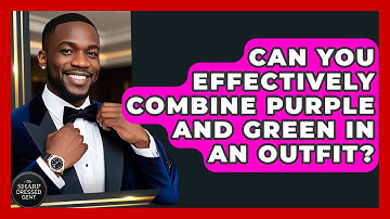 Can You Effectively Combine Purple And Green In An Outfit? - The Sharp Dressed Gent