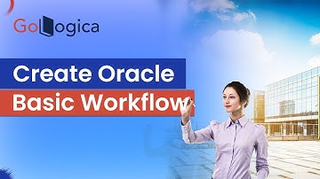How to create Oracle basic workflow || Basic workflow || GoLogica