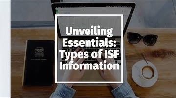 Unveiling Essentials: Types of ISF Information
