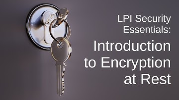 LPI Security Essentials: Introduction to Encryption at Rest