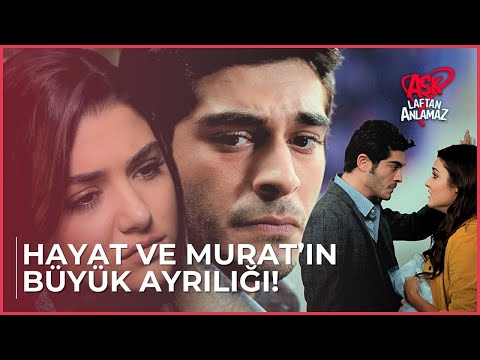 Hayat ve Murat'ın büyük ayrılığı! | Aşk Laftan Anlamaz