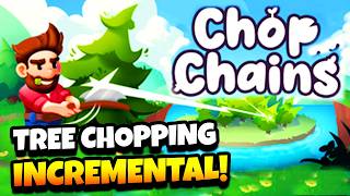 This Cozy Woodcutting Incremental is almost like a Tree Farm! | Chop Chains