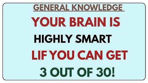 GENERAL KNOWLEDGE | YOUR BRAIN IS HIGHLY SMART 🤯 | CAN YOU GET 3 OUT OF 30? 💡