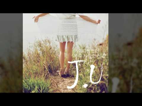 J.U (+) 아름다웠었던 우리 사랑한 시간