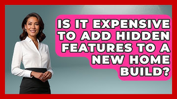 Is It Expensive to Add Hidden Features to a New Home Build? | Explaining Household Mysteries News