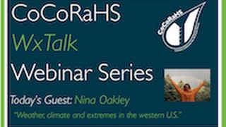 CoCoRaHS WxTalk Webinar #49: Weather, climate and extremes in the western U.S.