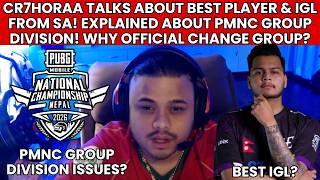 CR7HORAA TALKS ABT BEST PLAYER & IGL FROM SA? PMNC GROUP DIVISION CHANGES? OFFICIAL FAULT? EXPLAINED