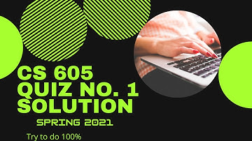 CS605 Quiz No. 2 || Spring 2021