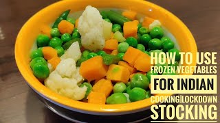 HOW TO USE FROZEN VEGETABLES FOR INDIAN COOKING- LOCKDOWN FREEZER STOCKING