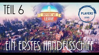 Before we leave #006 - Ein erstes Handelsschiff - [2025] deutsches Let's Play