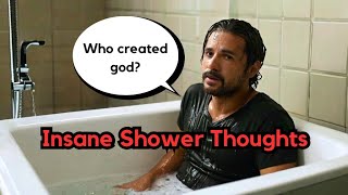 CRAZY SHOWER THOUGHTS ? that’ll make you rethink life shorts