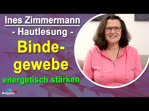 Das Bindegewebe energetisch stärken | Ines Zimmermann - Hautlesung