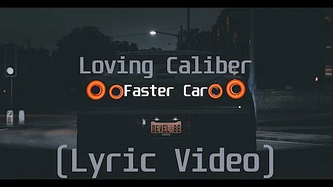 Loving Caliber - Faster Car(Lyric Video)