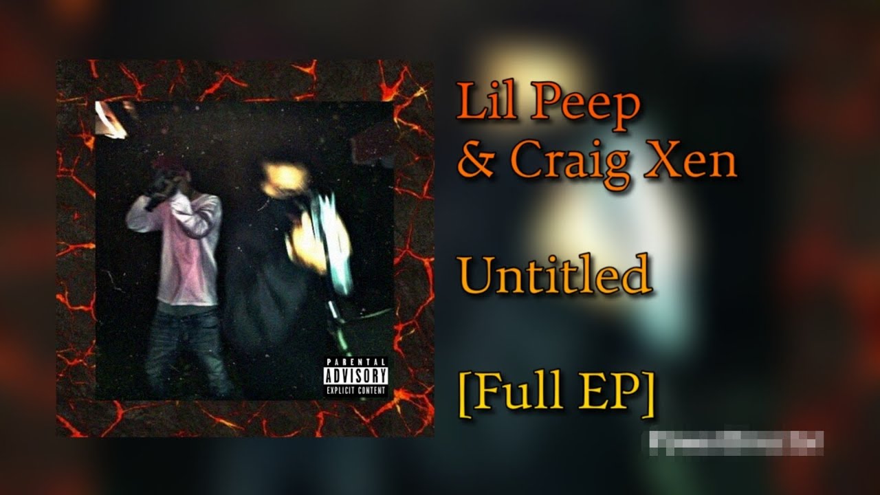 Lil Peep & Craig Xen - Untitled [Full EP] 