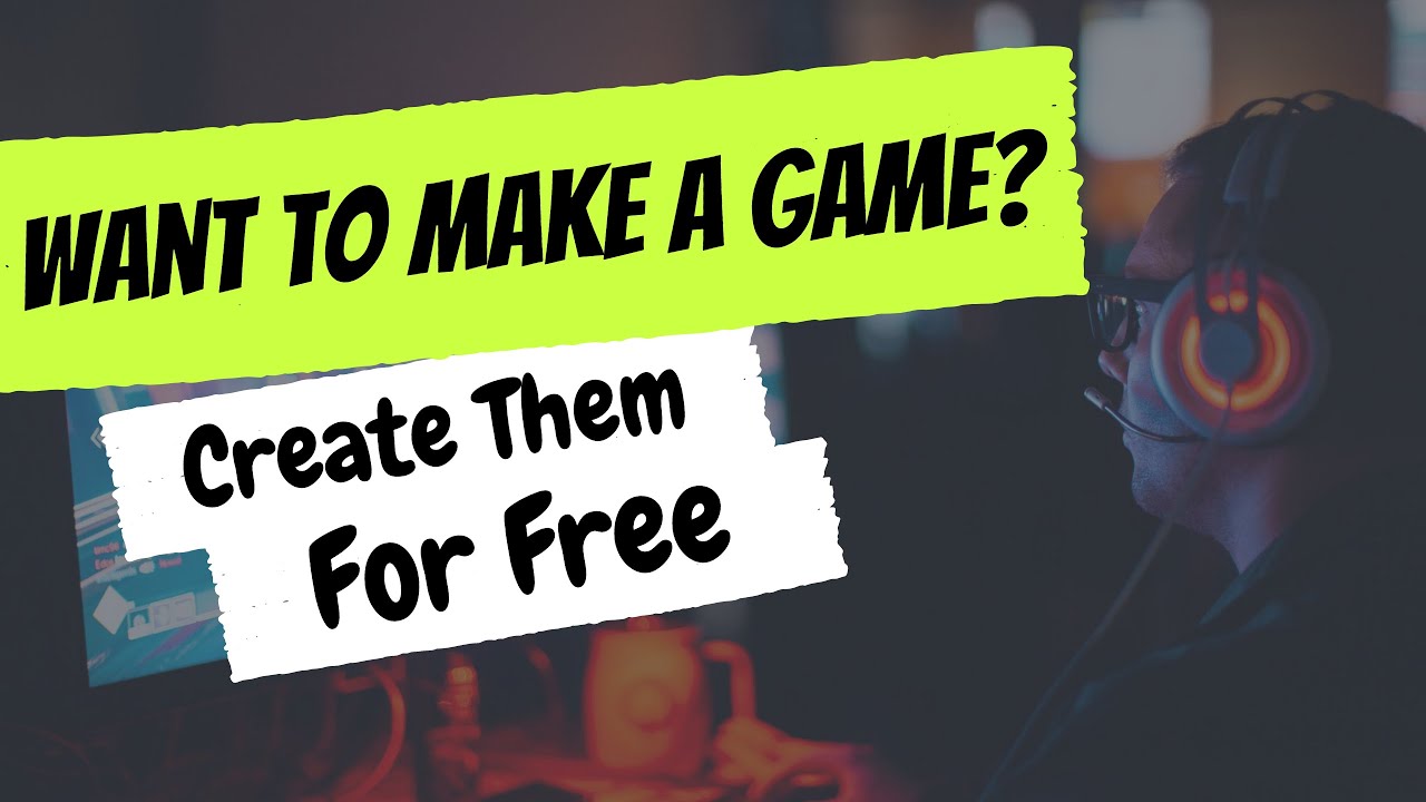 How To Make Your Own Game For Free 