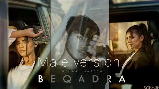 Beqadra | cover || male version #beqadra #song @NehaalNaseem