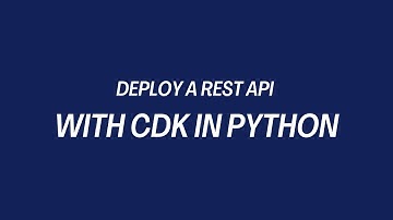 Deploy a REST API with CDK in Python