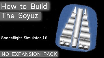 How to Build The Soyuz Rocket | Spaceflight Simulator 1.506