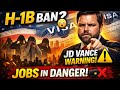 “H-1B Visa BAN? 😳 JD Vance Warns: Are American Jobs at Risk?”