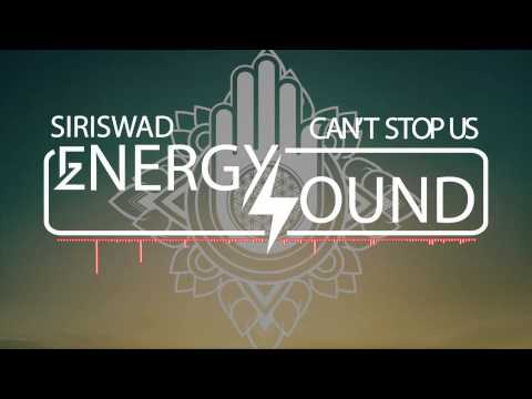 Siriswad - Can't Stop Us