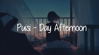 Puisi - Day Afternoon (Lirik) 🎵