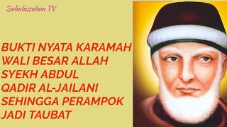 Kisah qaramah Syekh Abdul Qadir Al-Jailani Yang membuat perampok jadi Bertaubat Kepada Allah Swt