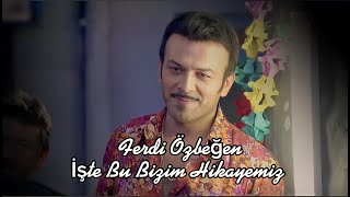 FERDİ ÖZBEĞEN - İşte Bu Bizim Hikayemiz Resimi