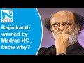 Madras High Court warns superstar Rajinikanth