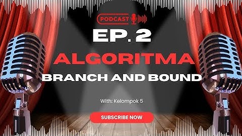Podcast Strategi Algoritma EP. 2| Konsep dan Penerapan Algoritma Branch and Bound