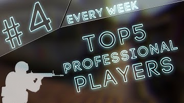 CS:GO - Top 5 Professional Players of the week #4