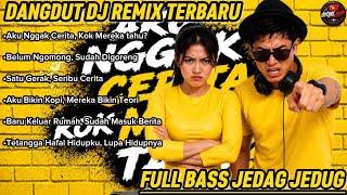 AKU NGGAK CERITA, KOK MEREKA TAHU? 😤🔥 DANGDUT DJ REMIX TERBARU 2026 | FULL BASS JEDAG JEDUG