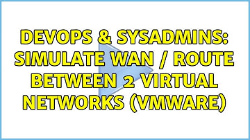 DevOps & SysAdmins: Simulate WAN / Route Between 2 Virtual networks (Vmware)