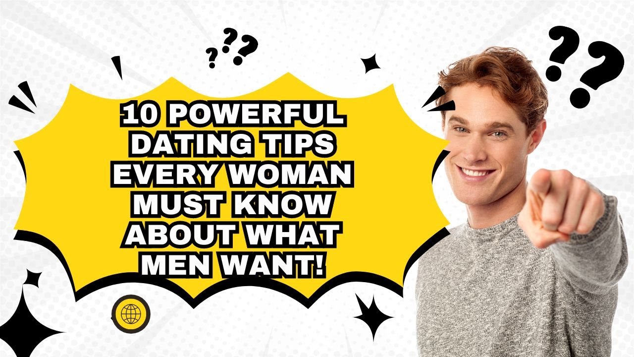 10 Dating Tips for Women: What Men Want - YouTube