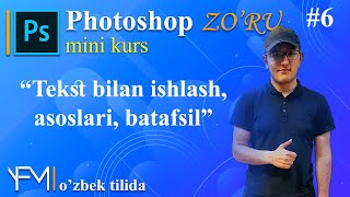 Photoshop ZO'RU mini #6 tekst bilan ishlash asoslari batafsil o'zbek tilida