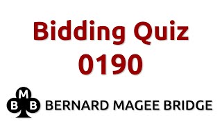 BMB BIDDING QUIZ 0190 QUESTION