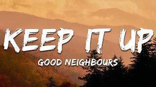 Good Neighbours - Keep It Up (Lyrics)
