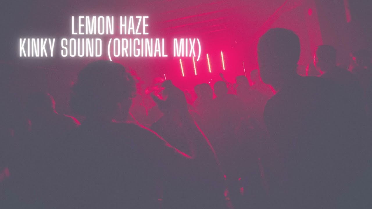Kinky Sound - Lemon Haze ( Original Mix)