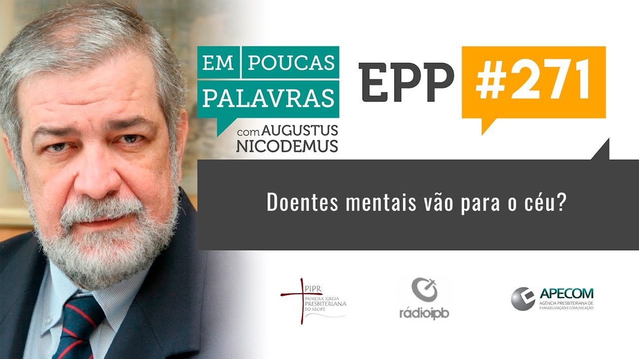 EPP #271 | DOENTES MENTAIS VÃO PARA O CÉU? - AUGUSTUS NICODEMUS