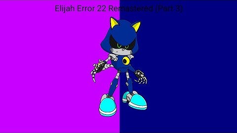 Elijah Error 22 Remastered (Part 3)