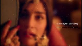 Lut Gaye (8D Audio) - Emraan Hashmi, Yukti | Jubin Nautiyal | HQ