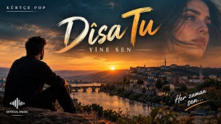 Dîsa Tu – Yine Sen ❤️ | Yeni Kürtçe Pop 2026 | Duygusal Kürtçe Şarkı
