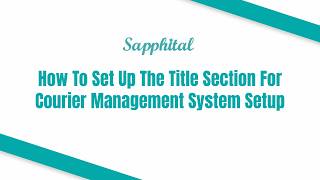 How To Set Up The Title Section For Courier Management System Setup