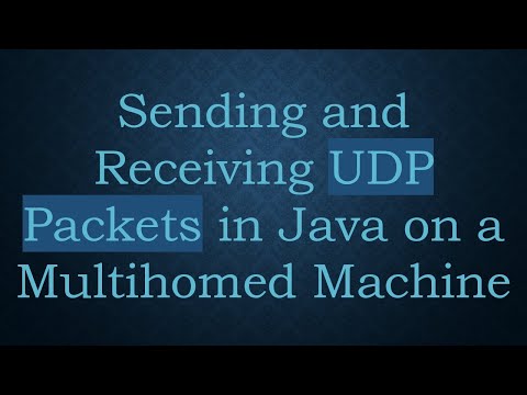 Sending and Receiving UDP Packets in Java on a Multihomed Machine