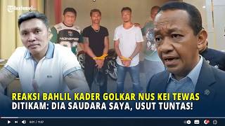 Bahlil Reacts to Golkar Cadre Nus Kei's Stabbing Death: 