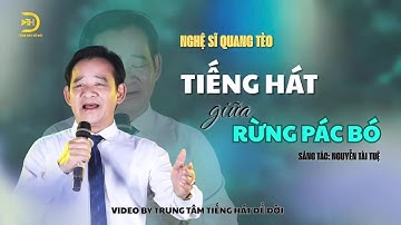 Tiếng Hát Giữa Rừng Pác Bó - Quang Tèo [ Official MV ] | Giọng Ca Trữ Tình Thao Thức Triệu Con Tim