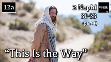 Come Follow Me - 2 Nephi 31-33 (part 1): "This Is the Way"