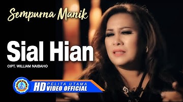 Sempurna Manik - SIAL HIAN (Official Music Video)